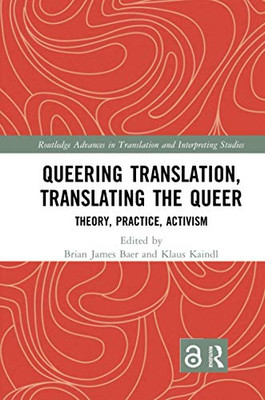 Queering Translation, Translating the Queer (Routledge Advances in Translation and Interpreting Studies)