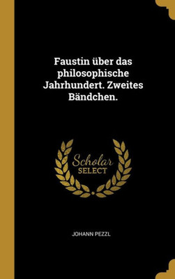 Faustin Über Das Philosophische Jahrhundert. Zweites Bändchen. (German Edition)