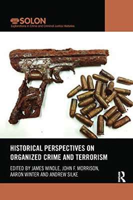 Historical Perspectives on Organized Crime and Terrorism (Routledge SOLON Explorations in Crime and Criminal Justice Histories)