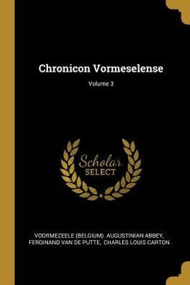 Chronicon Vormeselense; Volume 3 (French Edition)