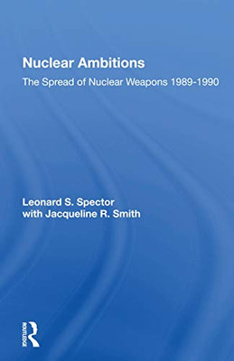 Nuclear Ambitions: The Spread Of Nuclear Weapons 1989-1990