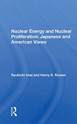 Nuclear Energy And Nuclear Proliferation: Japanese And American Views