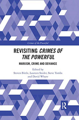 Revisiting Crimes of the Powerful: Marxism, Crime and Deviance