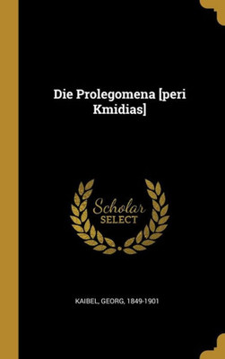 Die Prolegomena [Peri Kmidias] (German Edition)