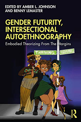 Gender Futurity, Intersectional Autoethnography (Writing Lives: Ethnographic Narratives)