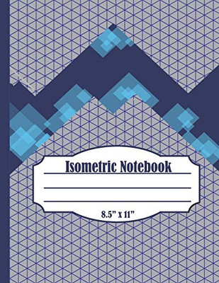 Isometric Graph Paper Notebook: For Engineering Sketching and Designing (Isometric Grid Paper)