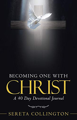 Becoming One with Christ: A 40 Day Devotional Journal