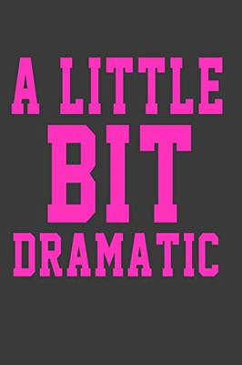 A Little Be Dramatic: A Little Be Dramatic