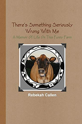 There's Something Seriously Wrong With Me : A Memoir Of Life On This Funny Farm