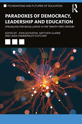 Paradoxes of Democracy, Leadership and Education (Foundations and Futures of Education)