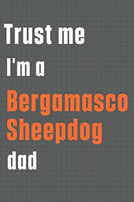 Trust me I'm a Bergamasco Sheepdog dad: For Bergamasco Sheepdog Dad