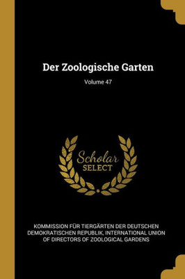 Der Zoologische Garten; Volume 47 (German Edition)