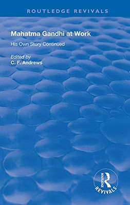 Mahatma Gandhi At Work (Routledge Revivals)
