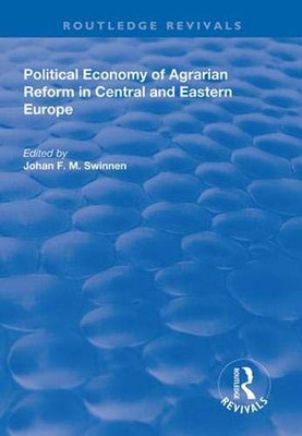 Political Economy of Agrarian Reform in Central and Eastern Europe (Routledge Revivals)