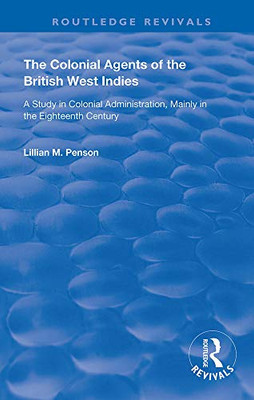 The Colonial Agents of the British West Indies (Routledge Revivals)