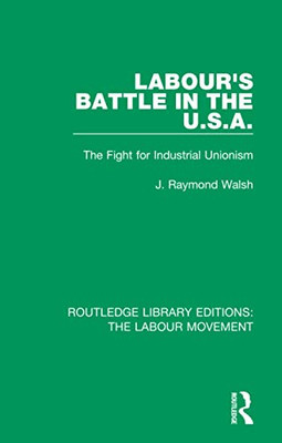 Labour's Battle in the U.S.A (Routledge Library Editions: The Labour Movement)