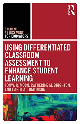 Using Differentiated Classroom Assessment to Enhance Student Learning (Student Assessment for Educators) - 9781138320970