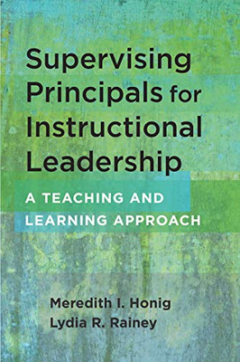 Supervising Principals for Instructional Leadership: A Teaching and Learning Approach - 9781682534649