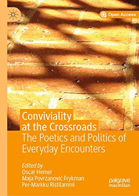 Conviviality at the Crossroads: The Poetics and Politics of Everyday Encounters