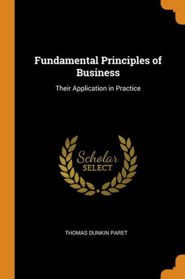 Fundamental Principles Of Business: Their Application In Practice