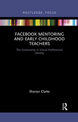 Facebook Mentoring and Early Childhood Teachers (Routledge Research in Early Childhood Education)