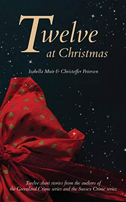 Twelve at Christmas: Twelve short stories for the festive season (1) (Twelve Stories)