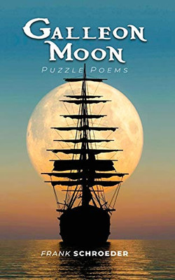 Galleon Moon: Puzzle Poems (New Edition)