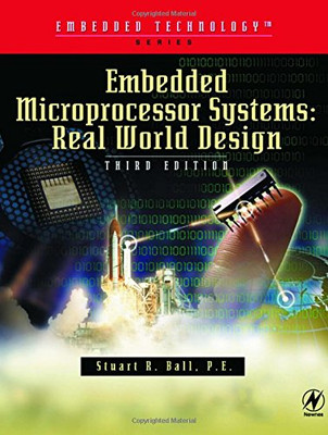 Embedded Microprocessor Systems: Real World Design (Embedded Technology)