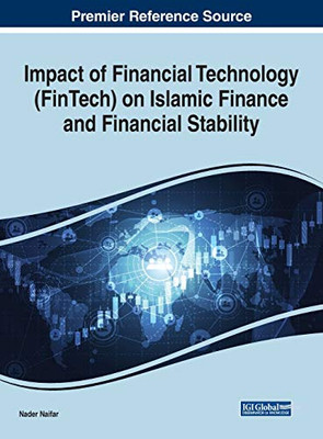 Impact of Financial Technology (FinTech) on Islamic Finance and Financial Stability (Advances in Finance, Accounting, and Economics (AFAE))