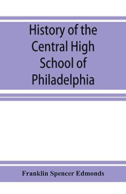 History of the Central High School of Philadelphia