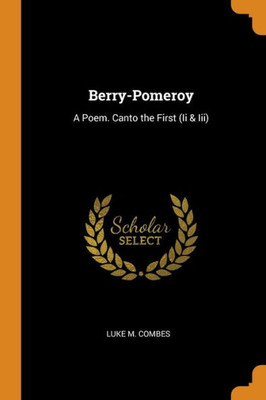Berry-Pomeroy: A Poem. Canto The First (Ii & Iii)