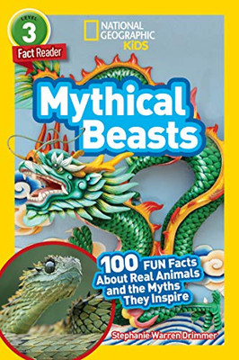 National Geographic Readers: Mythical Beasts (L3): 100 Fun Facts About Real Animals and the Myths They Inspire - 9781426338939