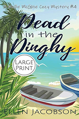 Dead in the Dinghy (A Mollie McGhie Cozy Sailing Mystery - Large Print)