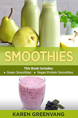 Smoothies: Green Smoothies & Vegan Protein Smoothies (1) (Smoothies, Plant-Based, Vegan)