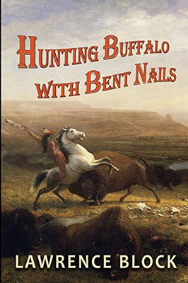 Hunting Buffalo with Bent Nails (Thorndike Nonfiction)