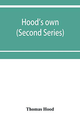 Hood's own; or, Laughter from year to year. Being a further collection of his wit and humour (Second Series)