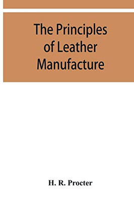 The principles of leather manufacture