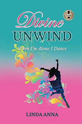 DIVINE UNWIND: When I'm Alone I Dance