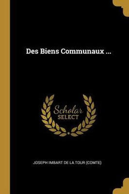 Des Biens Communaux ... (French Edition)