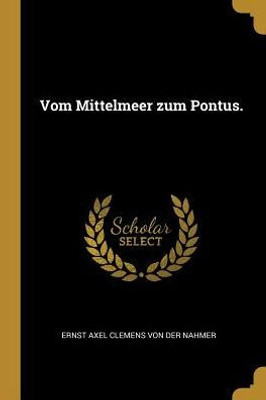 Vom Mittelmeer Zum Pontus. (German Edition)