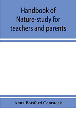 Handbook of nature-study for teachers and parents, based on the Cornell nature-study leaflets