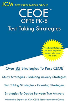 CEOE OPTE PK-8 - Test Taking Strategies: CEOE OPTE PK-8 075 - Free Online Tutoring - New 2020 Edition - The latest strategies to pass your exam.