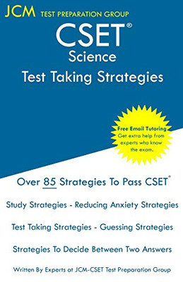 CSET Science - Test Taking Strategies: CSET 215, CSET 217, CSET 218, CSET 219 , and CSET 220 - Free Online Tutoring - New 2020 Edition - The latest strategies to pass your exam.