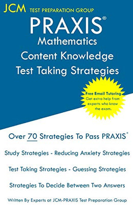 PRAXIS Mathematics Content Knowledge - Test Taking Strategies: PRAXIS 5161 - Free Online Tutoring - New 2020 Edition - The latest strategies to pass your exam.