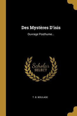 Des Mystères D'Isis: Ouvrage Posthume... (French Edition)