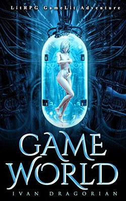 GAME WORLD: LitRPG GameLit Adventure