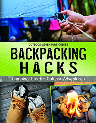 Backpacking Hacks: Camping Tips for Outdoor Adventures (Outdoor Adventure Guides) - 9781496666161