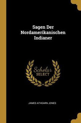 Sagen Der Nordamerikanischen Indianer (German Edition)