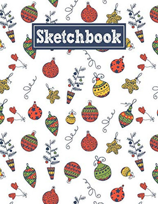 Sketchbook: 8.5 x 11 Notebook for Creative Drawing and Sketching Activities with Christmas Toys Themed Cover Design