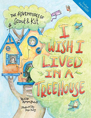 I Wish I Lived in a Treehouse (The Adventures of Scout & Kit)